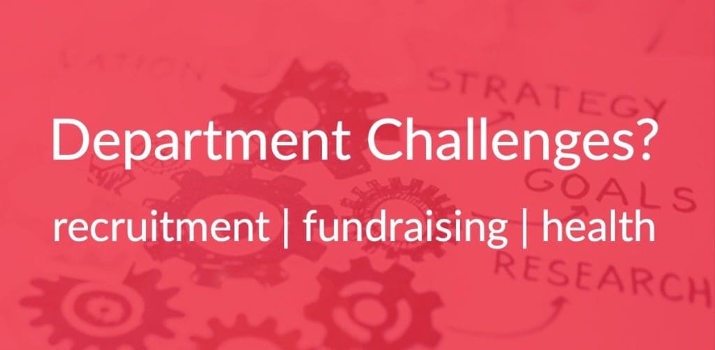 Text on a red background reads, "Department challenges? Recruitment, fundraising, health."