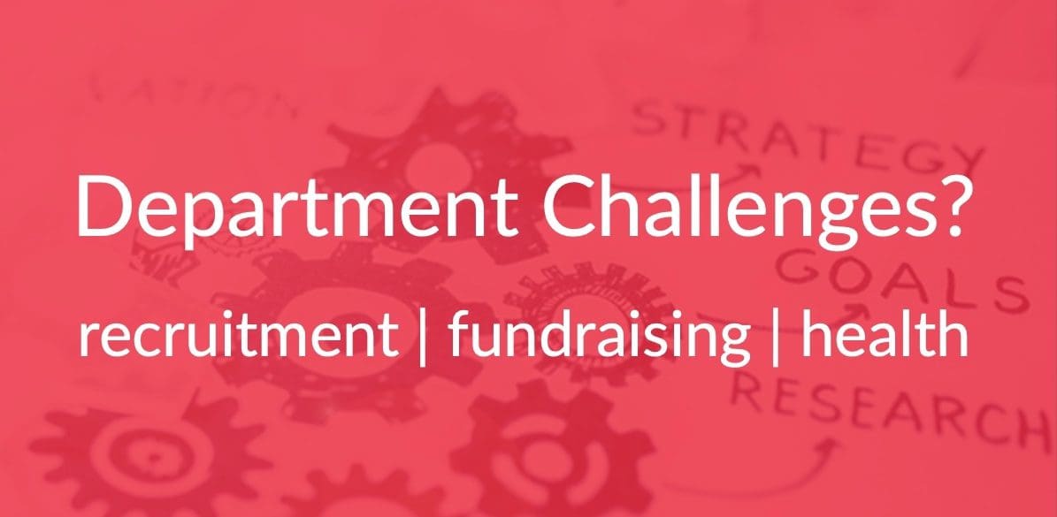 Text on a red background reads, "Department challenges? Recruitment, fundraising, health."